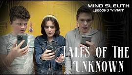 Tales of the Unknown - Mind Sleuth: Episode 3 "Vivian"