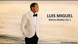 Luis Miguel - Boleros Medley Vol 1