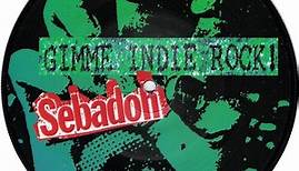 Sebadoh - Gimme Indie Rock!