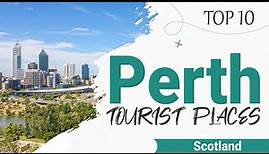 Top 10 Places to Visit in Perth | Scotland - English