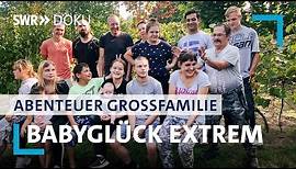 Babyglück extrem - 14 Kinder, volles Haus - Abenteuer Großfamilie | SWR Doku