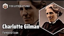 Charlotte Perkins Gilman: Trailblazing Feminist | Writers & Novelists Biography