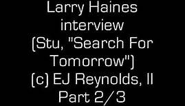 Larry Haines (Stu, "Search For Tomorrow") interview