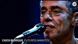 Chico Buarque - "Futuros Amantes" (Ao Vivo) - Carioca ao Vivo