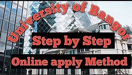 How to apply University of Bangor | Step by Step online apply Method | University of Bangor