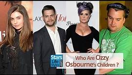 Who Are Ozzy Osbourne's Children ? [3 Daughters And 3 Sons] | Black Sabbath Singer