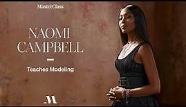 Naomi Campbell Teaches Modeling | Official Trailer | MasterClass