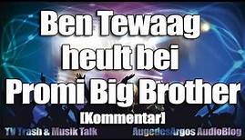 Ben Tewaag heult bei Promi Big Brother 2016 [Kommentar]