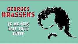 Georges Brassens - Je me suis fait tout petit (Audio Officiel)