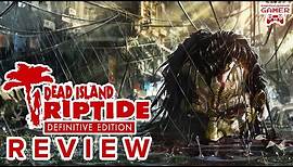 Dead Island: Riptide Definitive Edition - Review
