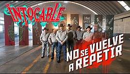 Intocable - No se Vuelve a Repetir ( Video Oficial )