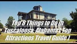 Top 8 Things to Do in Tuscaloosa, Alabama ( Top Attractions Travel Guide )