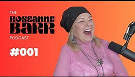 Premiere | The Roseanne Barr Podcast #1