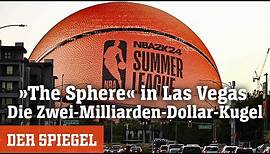 »The Sphere« in Las Vegas: Die Zwei-Milliarden-Dollar-Kugel | DER SPIEGEL