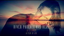 RIVER PHOENIX WAS HERE - A Legacy (2020 Documentary By JSK)