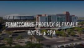 Renaissance Phoenix Glendale Hotel & Spa Review - Glendale , United States of America