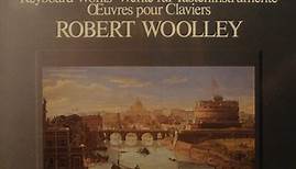 Frescobaldi / Robert Woolley - Keyboard Works / Werke Für Tasteninstrumente / Œuvres Pour Claviers