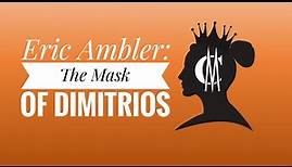 Eric Ambler: The Mask Of Dimitrios
