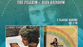 Larry Gatlin - The Pilgrim / Rain Rainbow