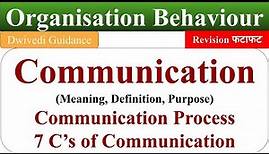 Communication meaning, Communication Process, 7c of Communication, Organisational Behaviour, OB