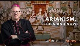 Arianism, Then and Now