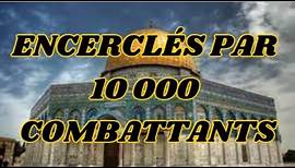 ENCERCLÉS PAR 10 000 COMBATTANTS !