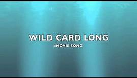 Wild Card Long | iMovie Song-Music
