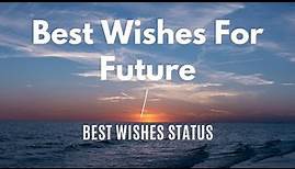 Best Wishes For Future | Best Wishes Messages | Best Wishes Status | All The Best Wishes