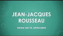 Jean Jacques Rousseau einfach und kurz erklärt