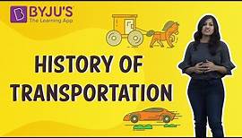 History of Transportation | Learn with BYJU'S