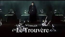 [TRAILER] LE TROUVÈRE by Giuseppe Verdi