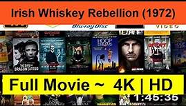 Irish-Whiskey-Rebellion--1972--Full"Length-Online"-