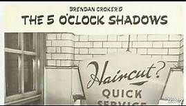 Brendan Croker & the 5 O'Clock Shadows - A Close Shave