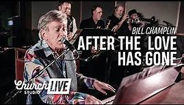 "AFTER THE LOVE HAS GONE" - Bill Champlin (Live at The Church Studio) feat. Grady Nichols