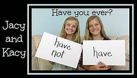 Have You Ever? ~ Jacy and Kacy