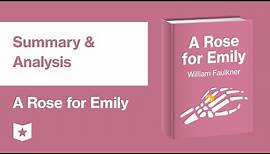 A Rose for Emily by William Faulkner | Summary & Analysis