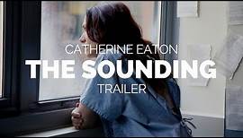 THE SOUNDING - Catherine Eaton Film Trailer (2019)