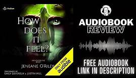 How Does It Feel Audiobook Review | Jeneane O'Rilley Audiobook Review