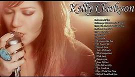 Kelly Clarkson Greatest Hits Full Album - Kelly Clarkson Best Of Full Playlist