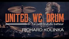 Richard Kolinka - United We Drum, le petit truc du batteur