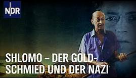 Shlomo – Der Goldschmied und der Nazi (1/3) | Doku & Reportage | NDR Doku