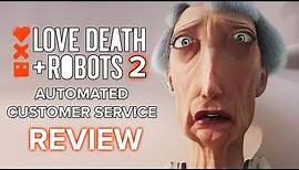 Love Death + Robots Season 2: Automated Customer Service REVIEW