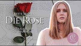Die Rose (deutsch) - Bette Midler (Trauerlied) | Christina Patten (Downloadlink im Text)