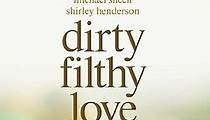 Dirty Filthy Love streaming: where to watch online?