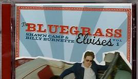 Shawn Camp & Billy Burnette - The Bluegrass Elvises (Vol 1)