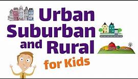Urban, Suburban and Rural Areas for Kids