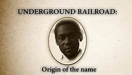Underground Railroad: The William Still Story:Origin of the name Underground Railroad