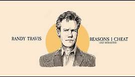 Randy Travis - Reasons I Cheat (2021 Remaster)