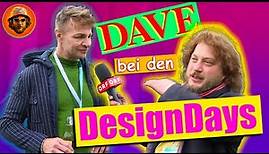 DAVE bei den DesignDays (WÖ#1)