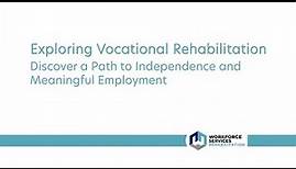 Exploring Vocational Rehabilitation: Discover a Path to Independence and Meaningful Employment